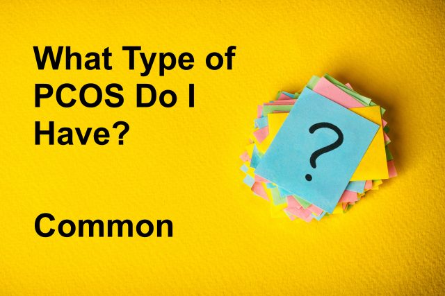 What Type of PCOS Do I Have - Common