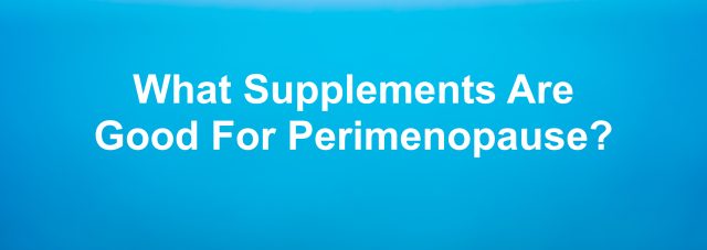 what supplements are good for perimenopause